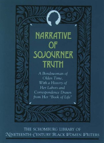 Narrative of Sojourner Truth: A Bondswoman of Olden Time, With a History of Her Labors and Correspondence Drawn from Her "Book of Life" (The ... of Nineteenth-Century Black Women Writers) used book depot