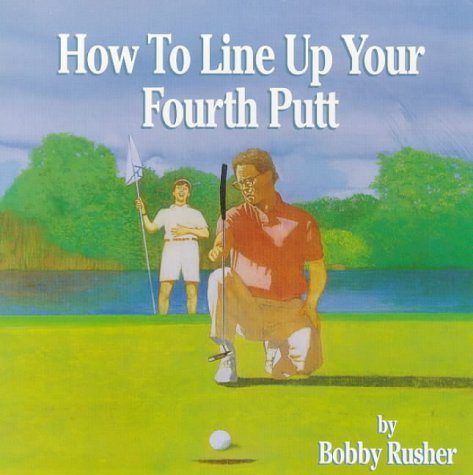 How to Line Up Your Fourth Putt Rusher, Bobby