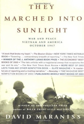 They Marched Into Sunlight: War and Peace Vietnam and America October 1967 by David Maraniss 28Sep2004 Paperback [Paperback] David Maraniss