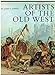 Artists of the Old West[18191893] [Hardcover] John C Ewers