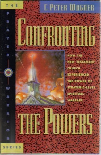 Confronting the Powers: How the New Testament Church Experienced the Power of Strategic-Level Spiritual Warfare (The Prayer Warrior Series) used book depot