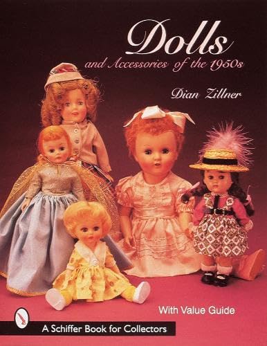 Dolls and Accessories of the 1950s A Schiffer Book for Collectors Zillner, Dian