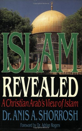 Islam Revealed: A Christian Arabs View of Islam English and Arabic Edition Shorrosh, Anis