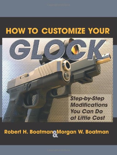 How to Customize Your Glock: Step-by-Step Modifications You Can Do at Little Cost used book depot