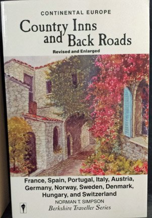 Country Inns and Back Roads, Continental Europe: Including Some Castles, Pensions, Country Houses, Chateaux, Farmhouses, Palaces, Traditional Inns,