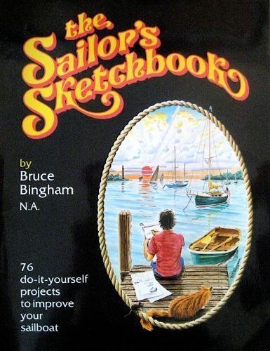 The Sailors Sketchbook  Ideas and projects for the yachtsmans rainy days Bingham, Bruce