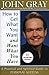 How to Get What You Want and Want What You Have: A Practical and Spiritual Guide to Personal Success