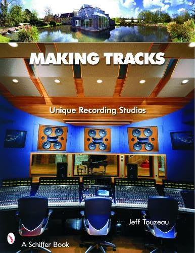 Making Tracks: Unique Recording Studio Environments [Hardcover] Touzeau, Jeff