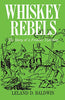 Whiskey Rebels: The Story of a Frontier Uprising Leland D Baldwin and Ward Hunter