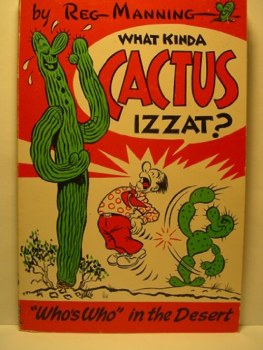What Kinda Cactus Izzat? Whos Who in the Desert [Paperback] Reg Manning