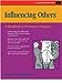 Influencing Others: A Handbook of Persuasive Strategies Nothstine, William L