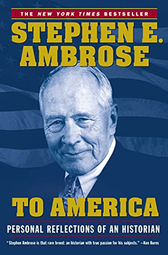 To America: Personal Reflections of an Historian [Paperback] Ambrose, Stephen E