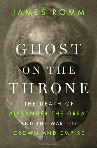 Ghost on the Throne: The Death of Alexander the Great and the War for Crown and Empire used book depot