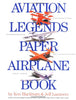Aviation Legends Paper Airplane Book Blackburn, Ken and Lammers, Jeff