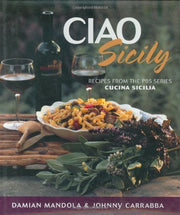 Ciao Sicily: Recipes from the PBS Series Cucina Sicilia used book depot