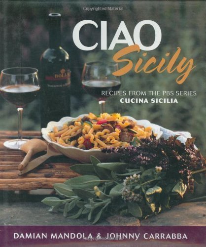 Ciao Sicily: Recipes from the PBS Series Cucina Sicilia used book depot