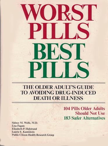 Worst pills, best pills: The older adult's guide to avoiding drug-induced death or illness : 104 pills older adults should not use, 183 safer alternatives