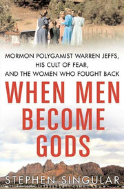 When Men Become Gods: Mormon Polygamist Warren Jeffs, His Cult of Fear, and the Women Who Fought Back used book depot