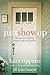 Just Show Up: The Dance of Walking through Suffering Together [Paperback] Tippetts, Kara and Buteyn, Jill Lynn