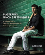Mastering Nikon Speedlights: A Complete Guide to Small Flash Photography and the Creative Lighting System used book depot