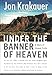 Under the Banner of Heaven: A Story of Violent Faith