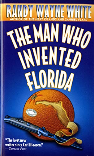 The Man Who Invented Florida: A Doc Ford Novel Doc Ford Novels, 3 White, Randy Wayne