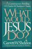 What Would Jesus Do?: A Contemporary Retelling of Charles M. Sheldon's Classic, in His Steps