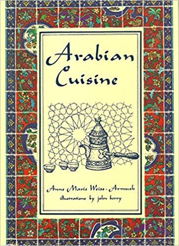 Arabian Cuisine. [Hardcover] by Weiss-Armush, Anne Marie used book depot