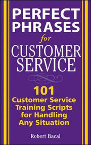 Perfect Phrases for Customer Service: Hundreds of Tools, Techniques, and Scripts for Handling Any Situation (Perfect Phrases Series) used book depot