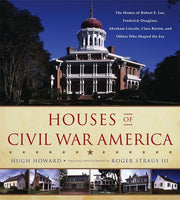 Houses of Civil War America: The Homes of Robert E. Lee, Frederick Douglass, Abraham Lincoln, Clara Barton, and Others Who Shaped the Era used book depot