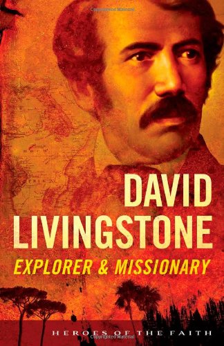 David Livingstone: Explorer & Missionary (Heroes of the Faith) used book depot