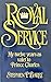 Royal Service: My Twelve Years As Valet to Prince Charles