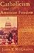 Catholicism and American Freedom: A History