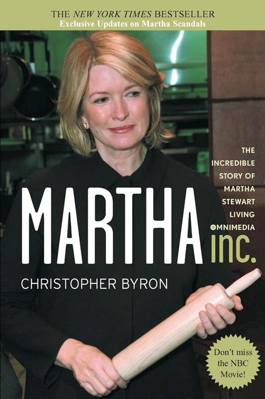 Martha Inc: The Incredible Story of Martha Stewart Living Omnimedia Byron, Christopher M