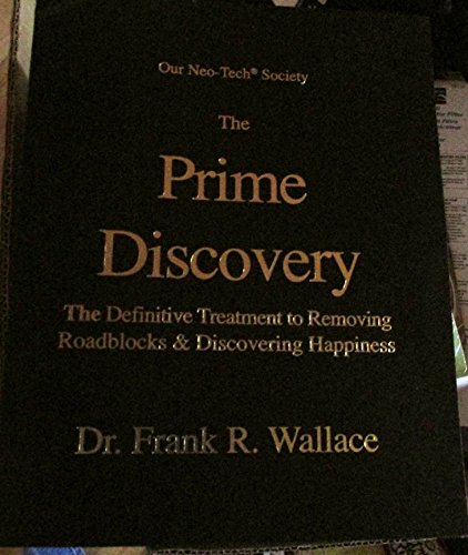 The Prime Discovery: Our Neo-Tech Society; The Definitive Treatment to Removing Roadblocks & Discovering Happiness used book depot