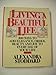 Living a Beautiful Life: Five Hundred Ways to Add Elegance, Order, Beauty, and Joy to Every Day of Your Life