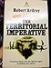 The Territorial Imperative: A Personal Inquiry into the Animal Origins of Property and Nations [Hardcover] Robert Ardrey