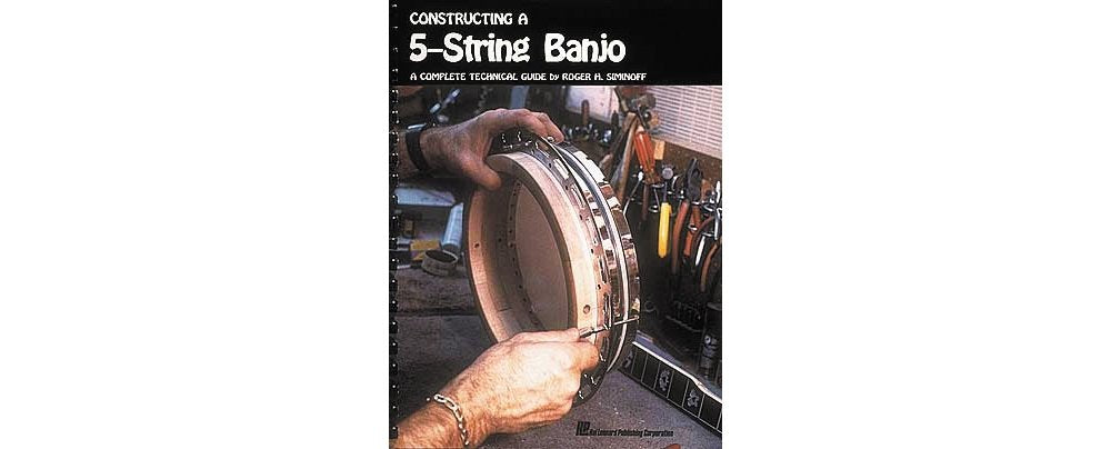 Constructing a 5-String Banjo: A Complete Technical Guide (Reference) used book depot