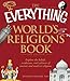 The Everything Worlds Religions Book: Explore the beliefs, traditions, and cultures of ancient and modern religions Everything Series [Paperback] Shouler, Kenneth