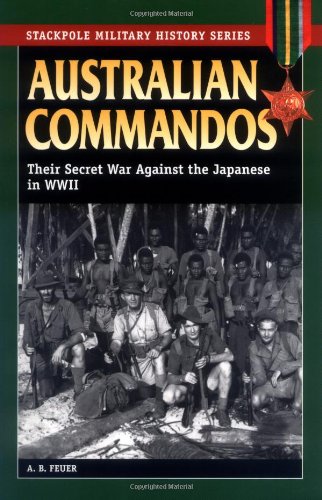 Australian Commandos: Their Secret War Against the Japanese in WWII (Stackpole Military History Series) used book depot