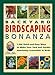 Jerry Bakers Backyard Birdscaping Bonanza: 1,046 Quickandeasy Ways to Make Your Yard and Garden Absolutely Irresisible to Birds [Hardcover] Baker, Jerry