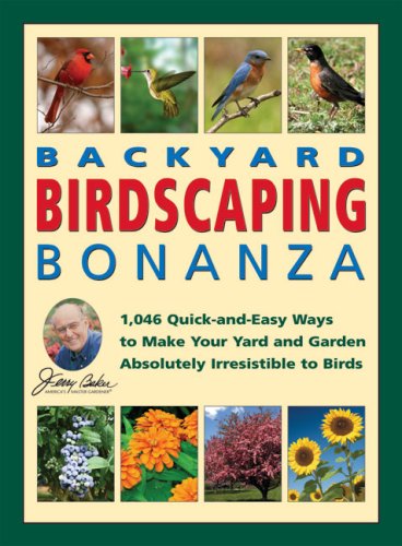 Jerry Baker's Backyard Birdscaping Bonanza: 1,046 Quick-and-easy Ways to Make Your Yard and Garden Absolutely Irresisible to Birds used book depot