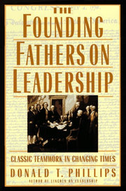 The Founding Fathers on Leadership: Classic Teamwork in Changing Times used book depot