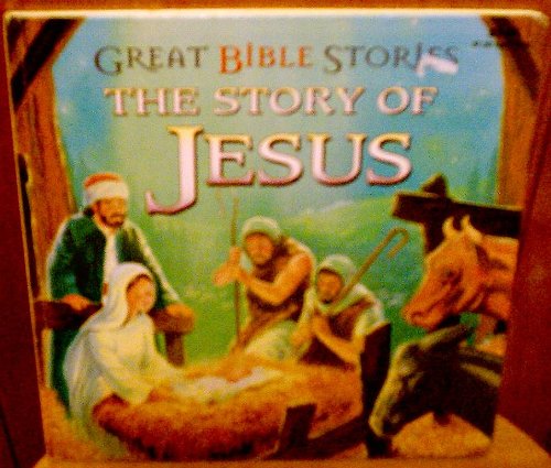 Great Bible Stories the Story of Jesus [Hardcover] Nodel, Maxine