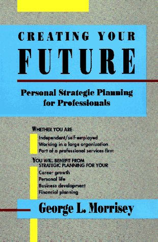 Creating Your Future: Personal Strategic Planning for Professionals used book depot