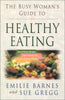 The Busy Womans Guide to Healthy Eating Barnes, Emilie and Gregg, Sue