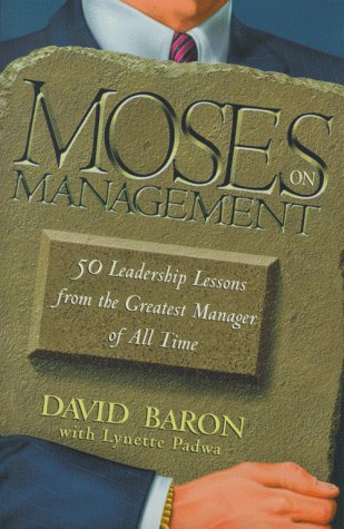 Moses on Management: 50 Leadership Lessons from the Greatest Manager of All Time used book depot