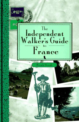 The Independent Walker's Guide to France: 35 Extraordinary Walks in 16 of France's Finest Regions (The Independent Walker Series) used book depot