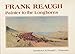 Frank Reaugh: Painter to the Longhorns (Joe and Betty Moore Texas Art Series)