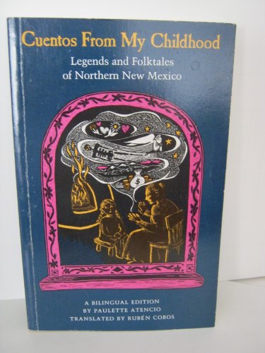 Cuentos from My Childhood: Legends and Folktales of Northern New Mexico English and Spanish Edition Atencio, Paulette and Cobos, Rubn
